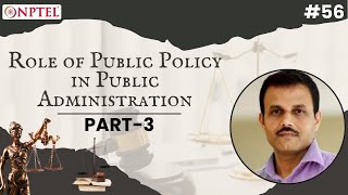 #56 Role of Public Policy in Public Administration | Part III