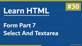 Learn HTML In Arabic 2021 - #30 - Form Part 7 - Select And Textarea