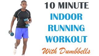 10 Minute Indoor Running Workout with Dumbbells 🔥 Burn 120 Calories 🔥