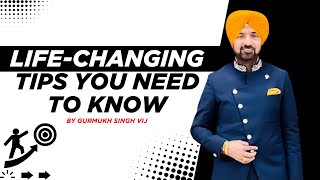 Change your Life with this tips | Gurmukh Singh Vij