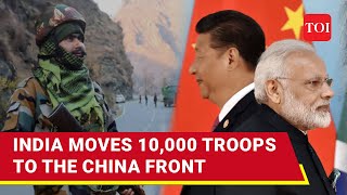 India China Border Standoff: Army Sends 10,000 Fresh Troops, Dares Beijing | Details