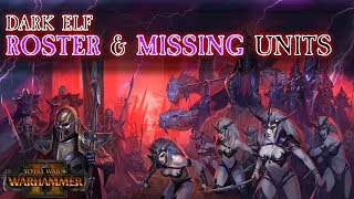 Dark Elf Roster Reveal & Missing Units | Total War: Warhammer 2