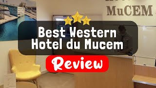 Best Western Hotel du Mucem, Marseille - Is this Hotel Worth It?