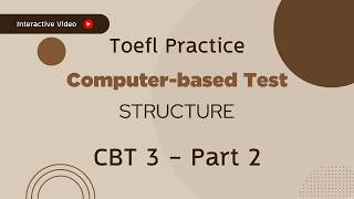 Interactive TOEFL Practice – CBT 3: Part 2 | Computer-Based Test (CBT) Structure