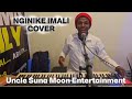 Pexi-Tonic SA - Nginike Imali (Official Cover) | Uncle Suna Moon