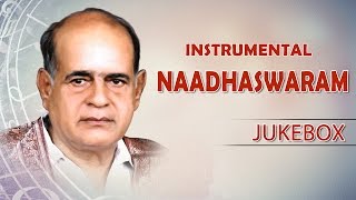 Naadhaswaram  By Dr. Sheik Chinna Moulana || Jukebox ||  Naadhaswaram Instrumental
