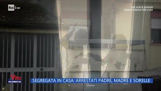 Segregata in casa: arrestati padre, madre e sorelle - La Vita in diretta - 13/01/2023