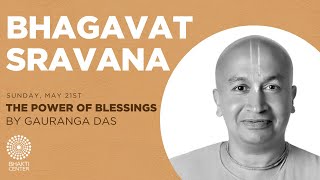 The Power of Blessings | Gauranga Das | Bhagavat Sravana