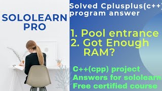 Pool Entrance And Got Enough RAM Cpp Project Answer | cplusplus programs answers for sololearn pro