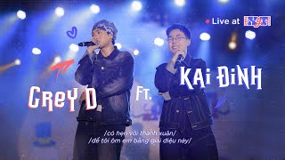 GREY D ft. Kai Đinh 'có hẹn với thanh xuân, để tôi ôm em bằng giai bằng giai điệu này' Live at XYT24
