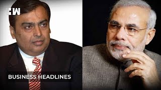 Business Headlines:Ambani vs Modi's prediction on when India will be 2nd largest economy