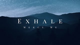 Exhale - Mercy Me (Lyrics)