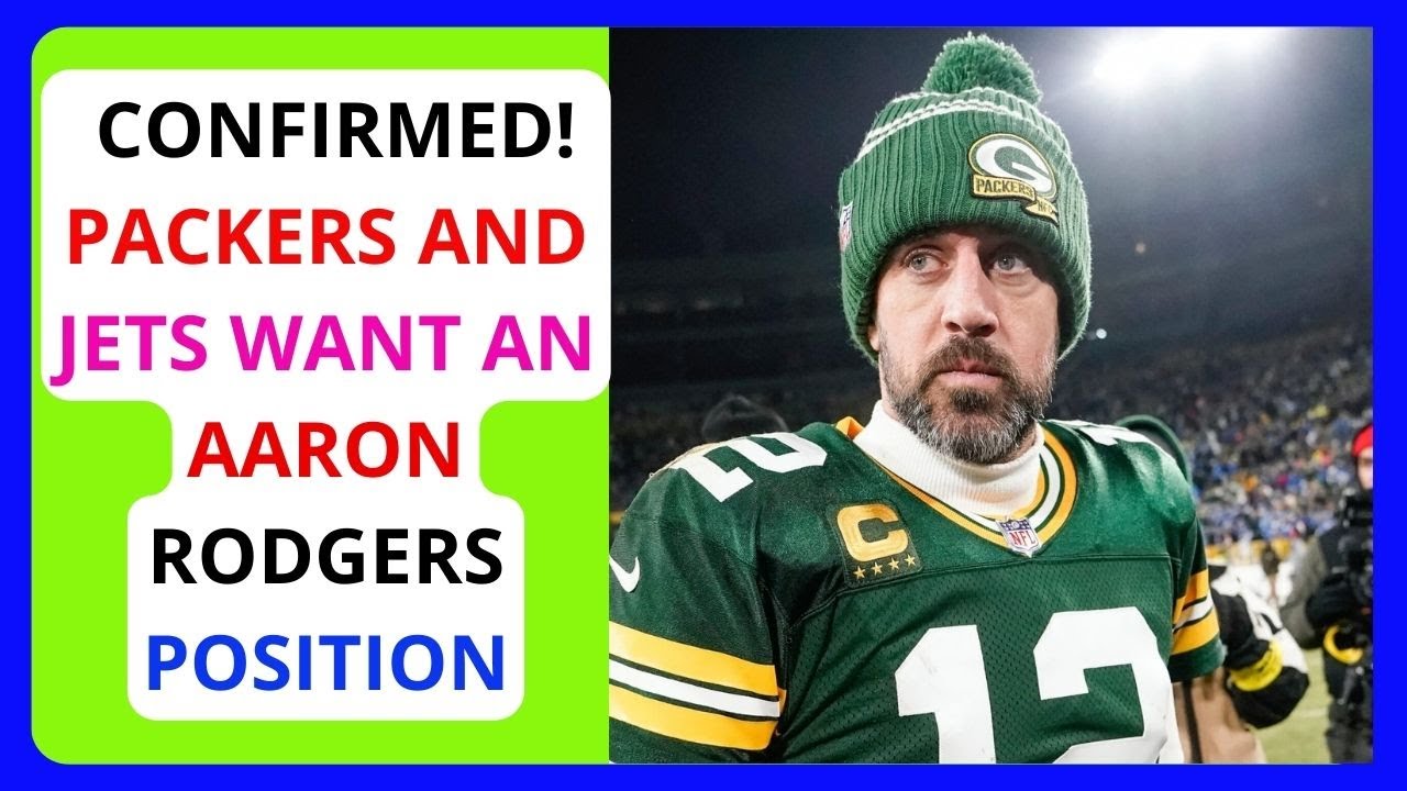 Aaron Rodgers Trade Rumors: Packers, Jets Need An Answer Now - YouTube