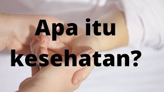 APA ITU KESEHATAN ?