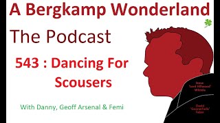 Podcast 543 : Dancing For  *An Arsenal Podcast