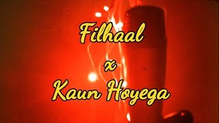 Filhaal x Kaun Hoyega (Mashup By Avtar)
