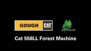 Cat 558LL Forest Machine | Woodlot Harvesting