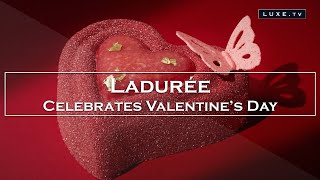 Ladurée - Sweet ideas for Valentine's Day - LUXE.TV