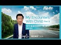 My Encounters With Christ (Part 3)  by Pastor Rony Tan  | 我与基督的经历：第3部分 |  | 陈顺平牧师