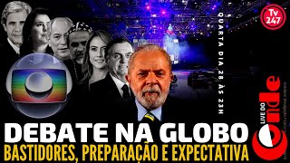 Debate na Globo: bastidores, preparação e expectativa | Live do Conde