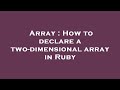 Array : How to declare a two-dimensional array in Ruby
