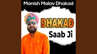 Dhakad Saab Ji