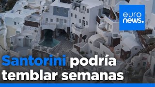 El alcalde de Santorini dice que los últimos terremotos forman parte de un enjambre sísmico que p…