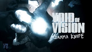 Void Of Vision - Gamma Knife [ Music ]