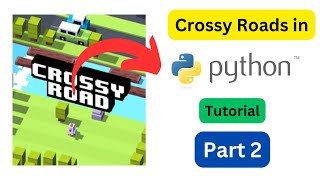 Crossy Roads in Python Tutorial | Part 2