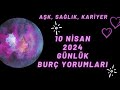 MetaBurç “ 10 Nisan 2024 Burç Yorumları ” | Günlük Burç Yorumu