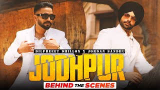 Jodhpur (BTS) | Dilpreet Dhillon Ft Jordan Sandhu | Desi Crew | Latest Punjabi Songs 2021