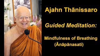 Ajahn Thanissaro - Guided Meditation: Mindfulness of breathing (Ānāpānasati) | How to meditate