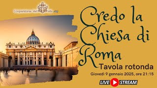 🔴 Credo la Chiesa Cattolica, Apostolica e ROMANA (Tavola Rotonda)