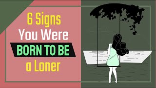 If You Relate to These 6 Signs, You Were Born to Be a Loner
