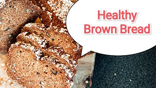 Healthy Brown Bread