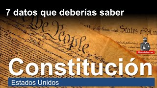 7 datos que deberías saber sobre de la Constitución de los Estados Unidos