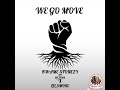 We Go Move by Kwame Stonezy ft Lil Vern and  Lil Smoke🎧