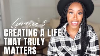Genesis 5 Bible Study | Creating a Life That Actually Matters