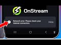 How To Fix OnStream Network error. Please check your internet connection (OnStream App Not Opening)