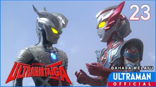 ULTRAMAN TAIGA Episode 23 \