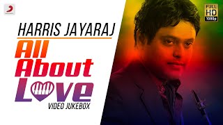 All About Love - Harris Jayaraj | Back to Back  Songs | Harris Jayaraj Tamil Hit