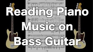Reading Piano Sheet Music on Bass Guitar [ AN's Bass Lessons # 13 ]