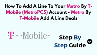 How To Add A Line To Your Metro By T-Mobile (MetroPCS) Account - Metro By T-Mobile Add A Line Deals