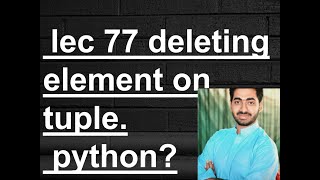 How we delete element from tuple?