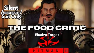 Hitman WOA| The Food Critic Elusive Target(2025) Easy Silent Assassin