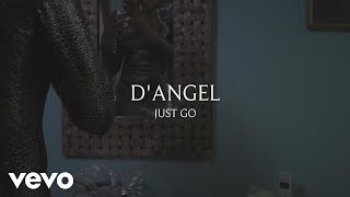 D'Angel - Just Go (Official Video)
