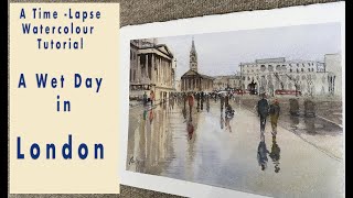 A Time - Lapse Watercolour Tutorial of a Wet day in London - Outside the National Gallery - Enjoy