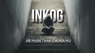 INKOG - Ab me thak chuka hu (Lyrical Video) | The Dying Flower | Jugnus