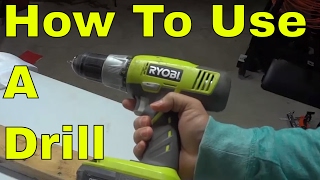 How To Use A Drill-FULL Tutorial
