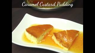 Caramel Custard Pudding | Steamed Caramel Custard Pudding